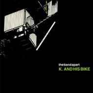 K. And His Bike/the band apart